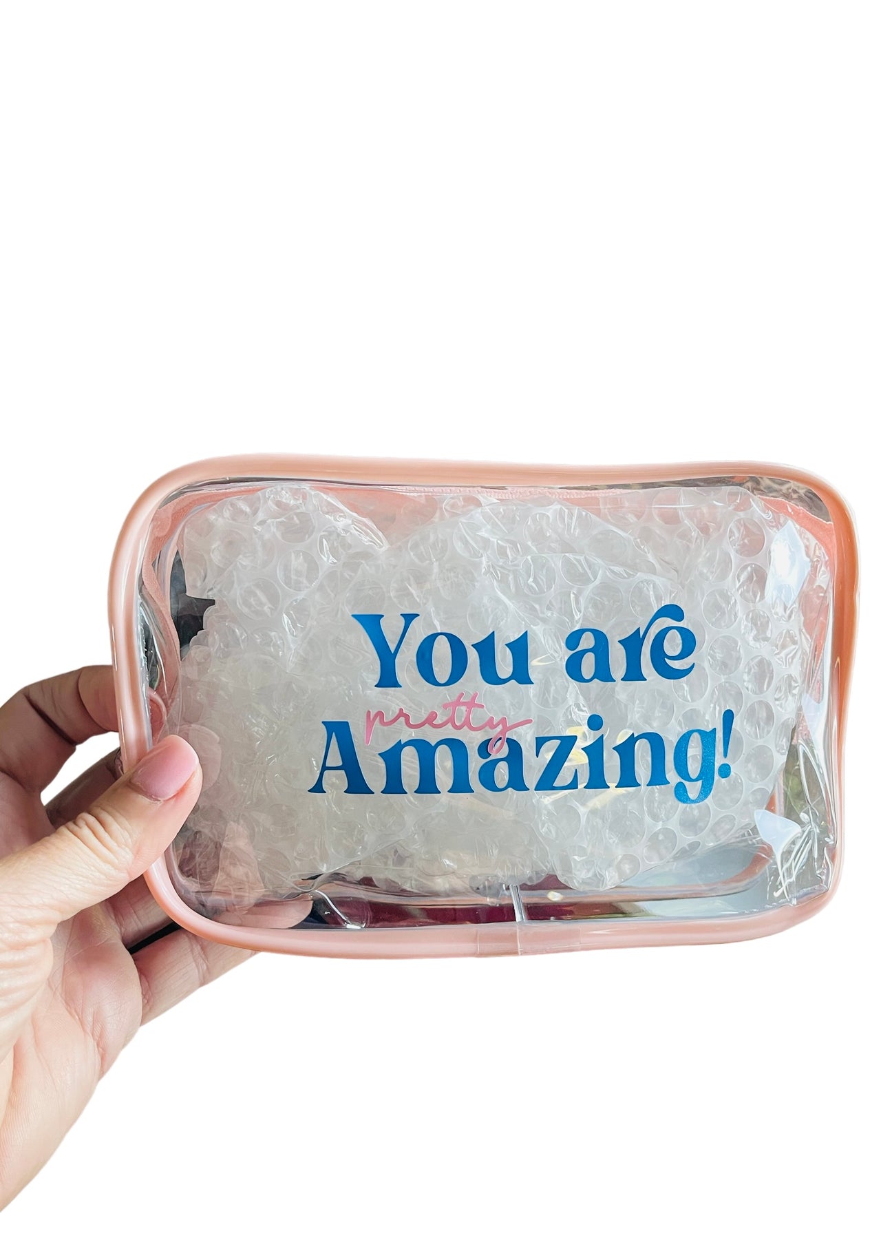 You are 'pretty' amazing clear cosmetic bag